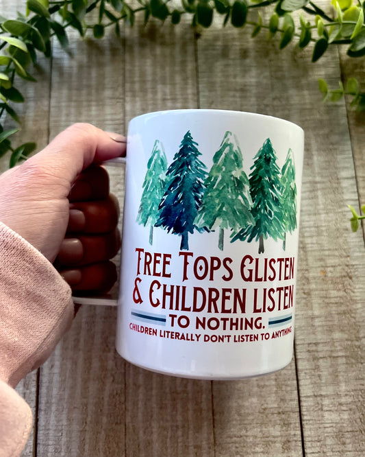 tree tops glisten & children listen to nothing | 12oz stainless steel mug