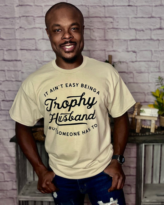 it ain't easy being a trophy husband but someone has to | adult graphic top