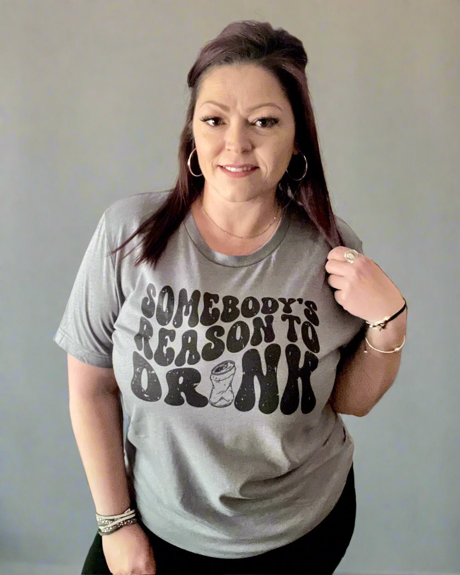 somebody's reason to drink | t shirt