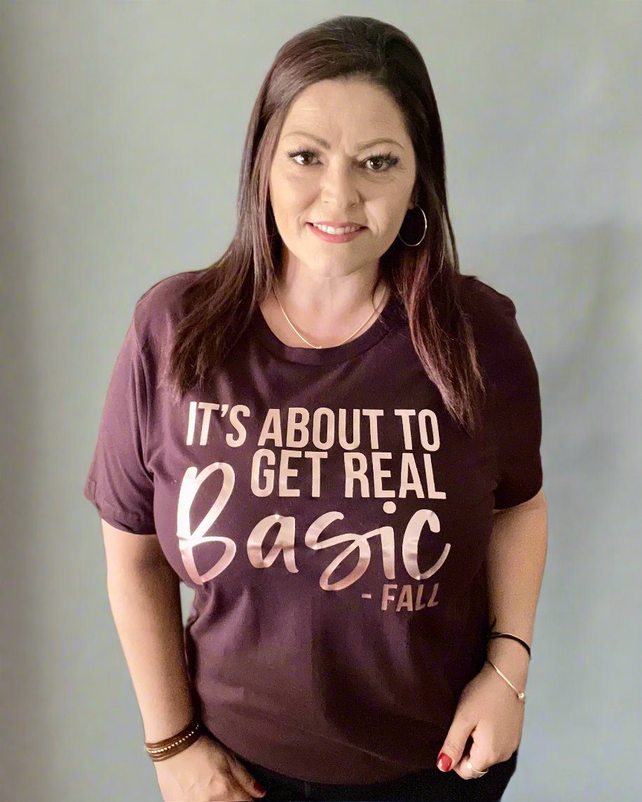 it's about to get real basic - fall | tshirt