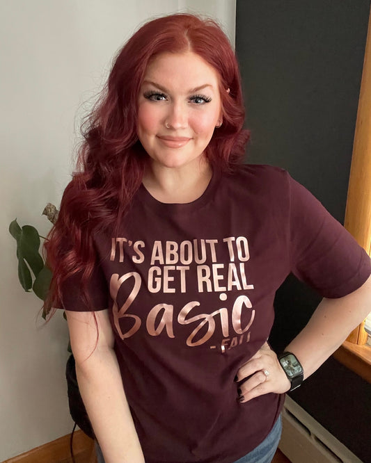 it's about to get real basic - fall | tshirt