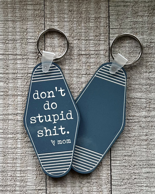 don't do stupid shit mom | keychain