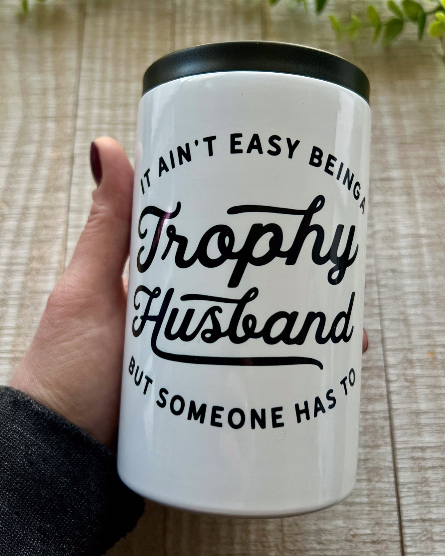 It ain't easy being a trophy husband but someone has to do it | 12oz can cooler