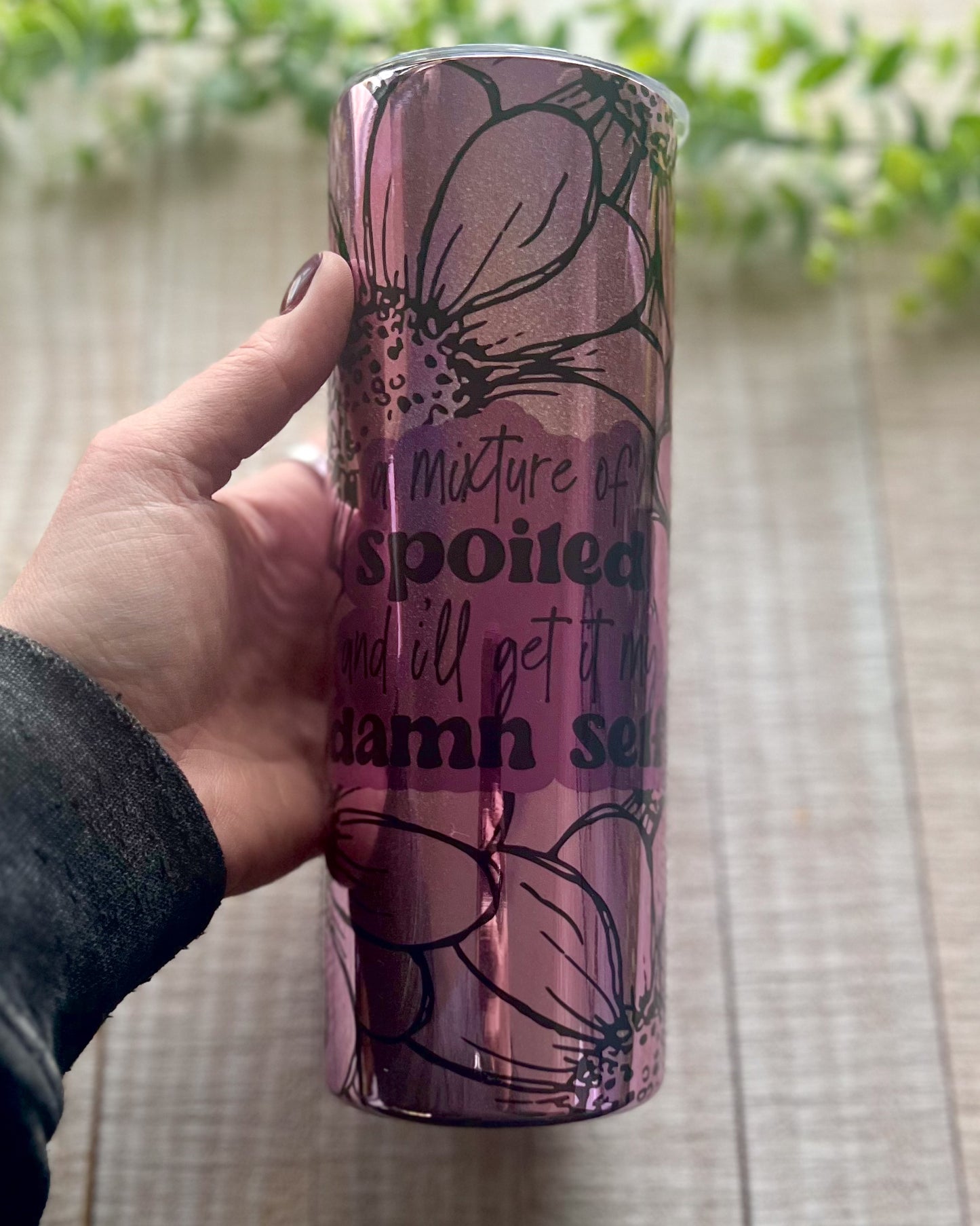 a mixture of spoiled and i'll get it my damn self | holographic 20oz slim tumbler