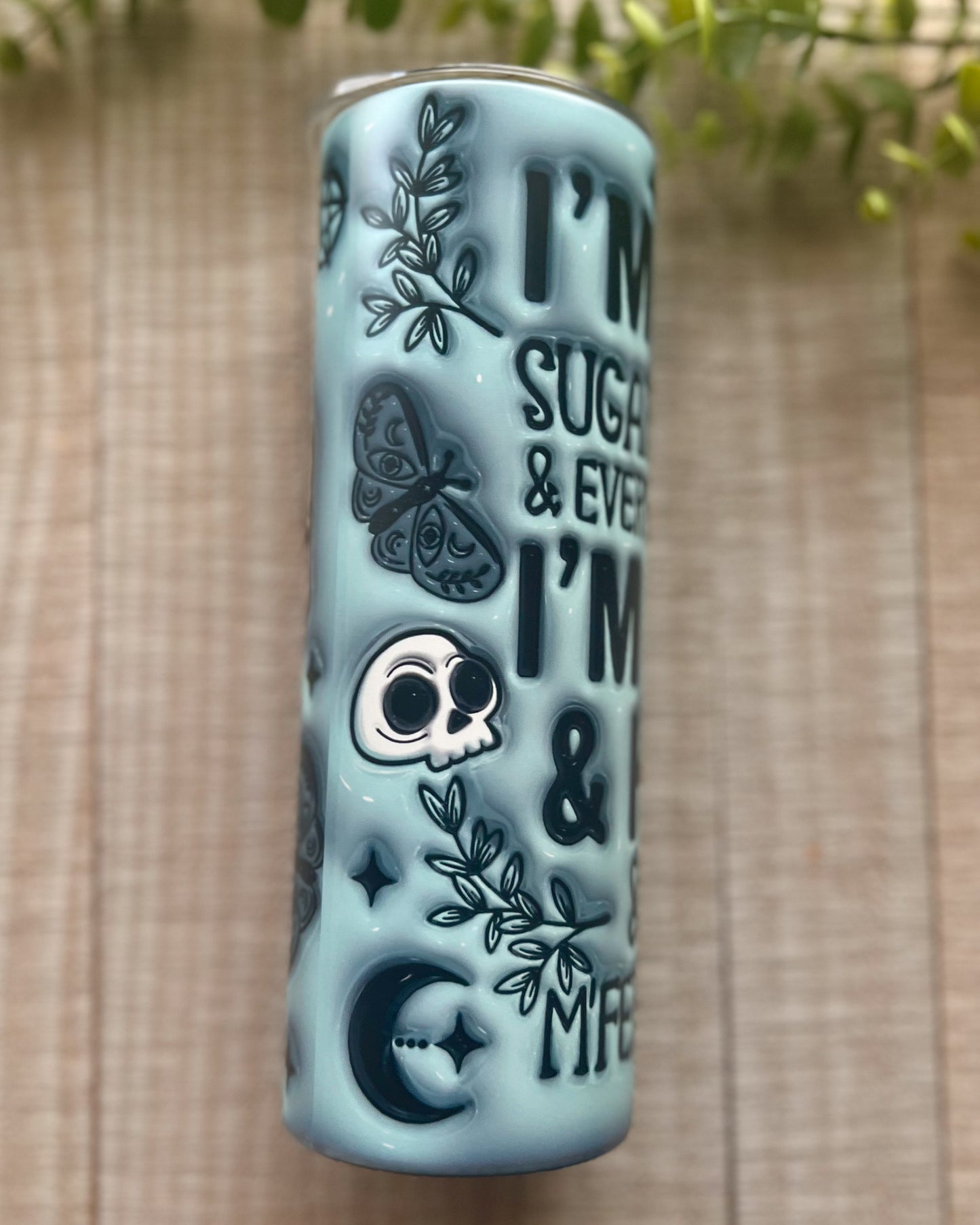 I'm not sugar & spice & everything nice I'm sage & hood & I wish a mfer would | 20oz inflated matte slim tumbler