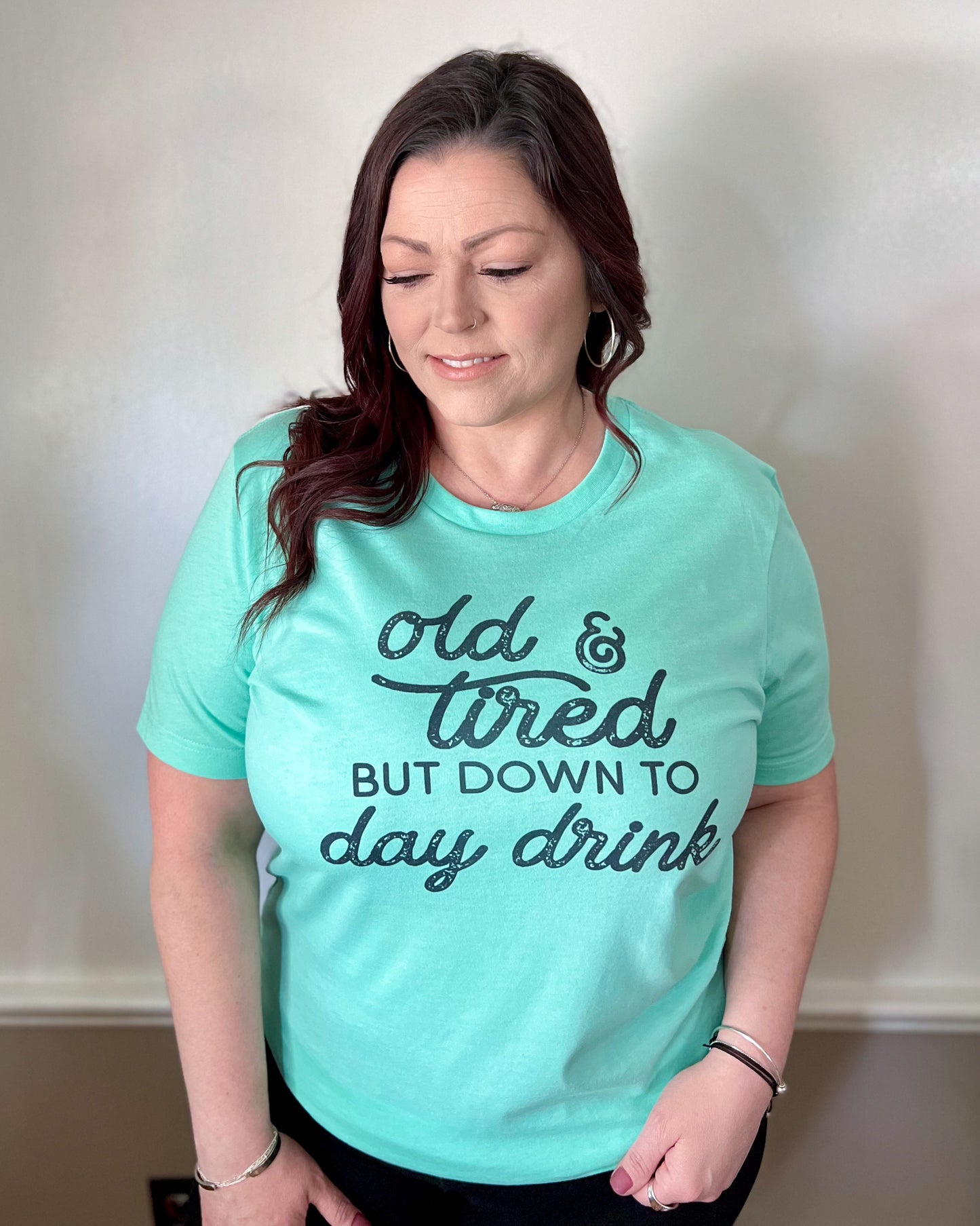 old and tired but down to day drink | t-shirt