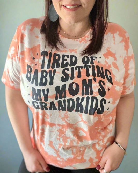 tired of babysitting my mom's grandkids | t-shirt
