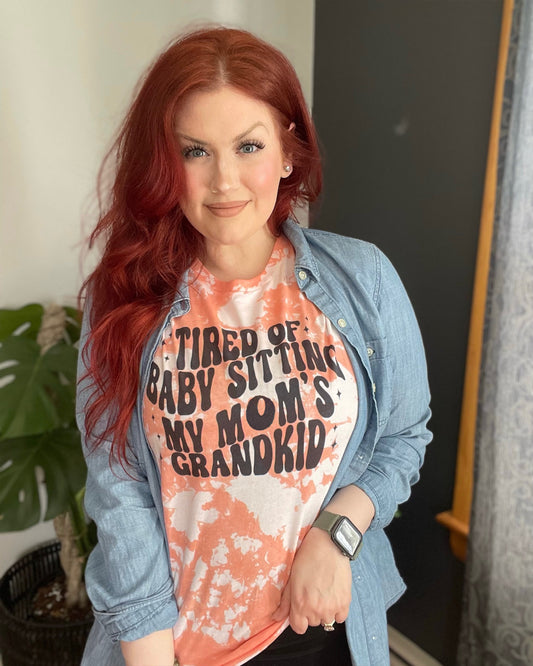 tired of babysitting my mom's grandkid | t-shirt