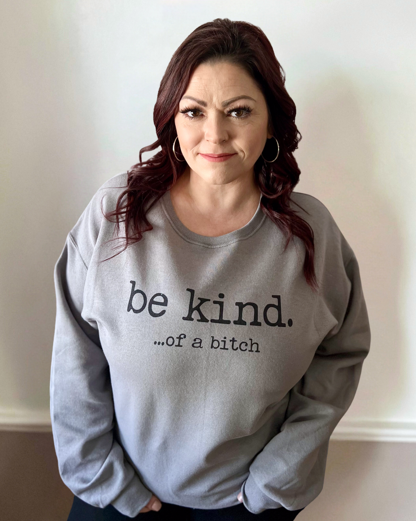 be kind ...of a bitch | sweatshirt