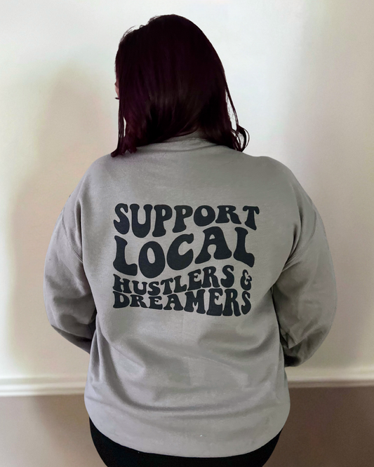support local hustlers & dreamers | rustic cuts co sweatshirt