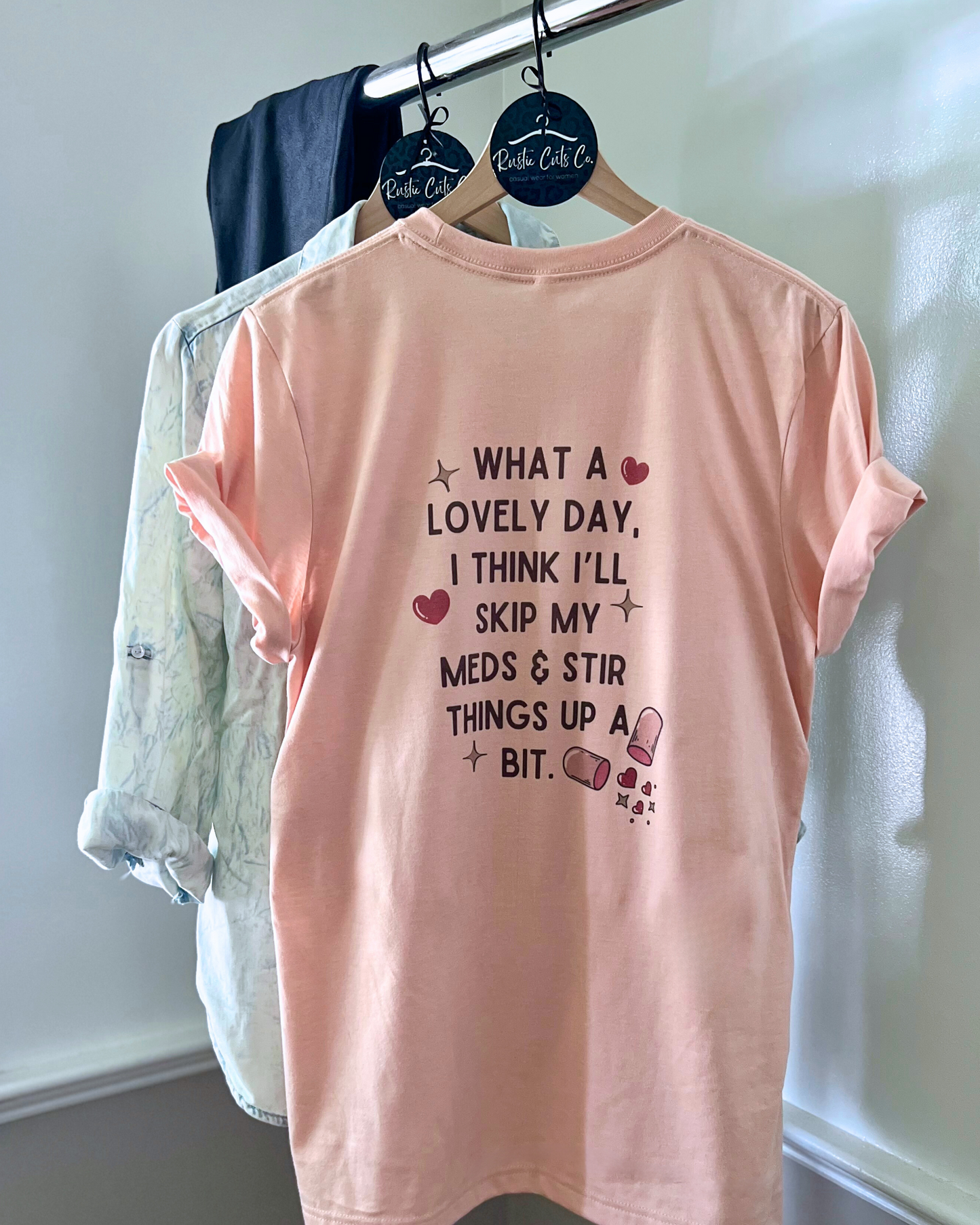 what a lovely day I think I'll skip my meds and stir things up a bit | t-shirt