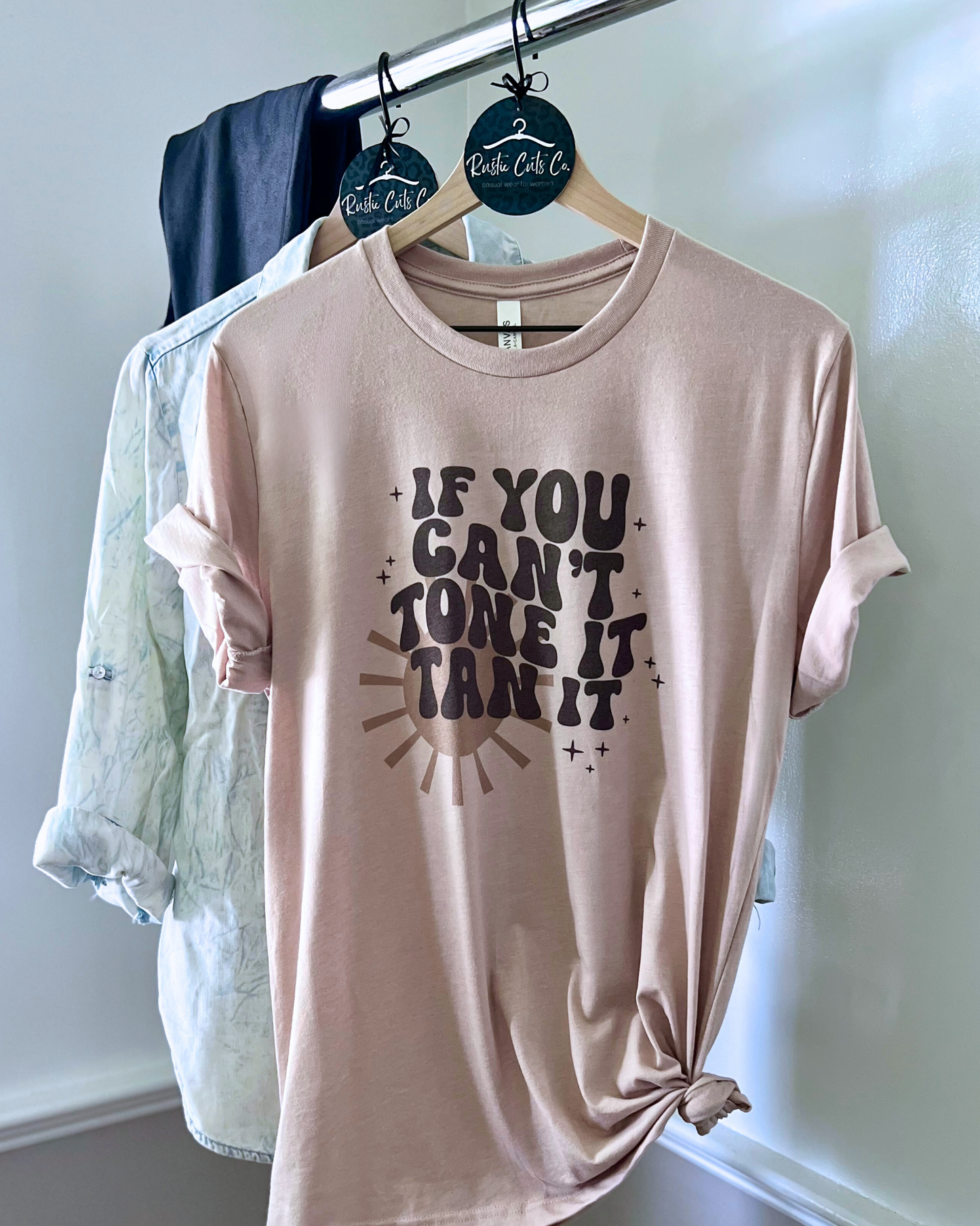 if you can't tone it tan it | t-shirt