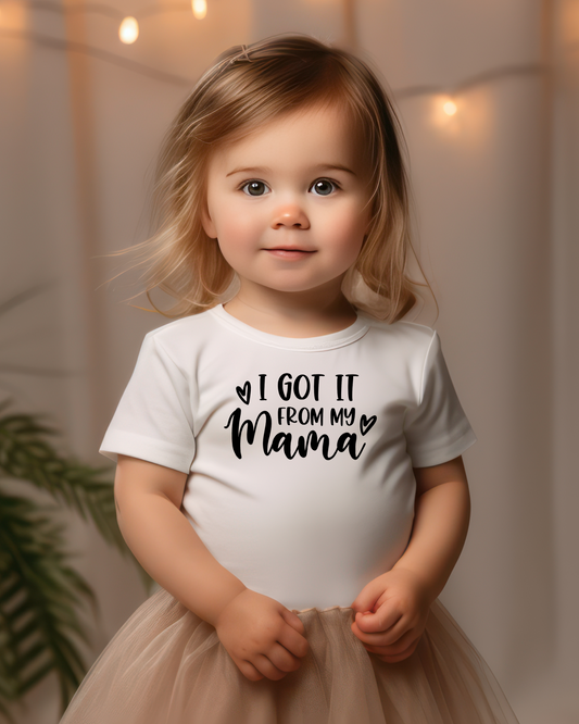 I got it from my mama | baby tshirt