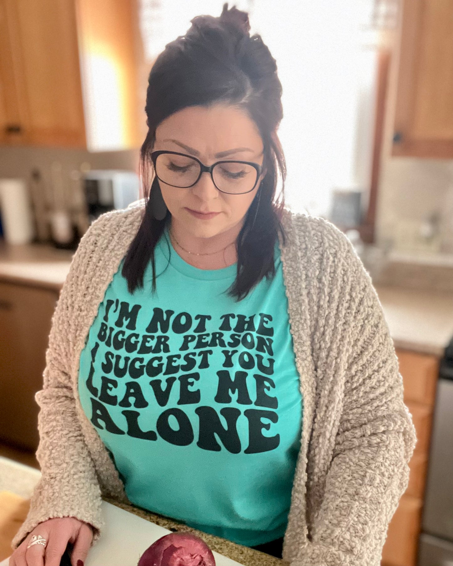 I'm not the bigger person I suggest you leave me alone | t-shirt