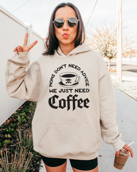 moms don't need advice we just need coffee | sweatshirt