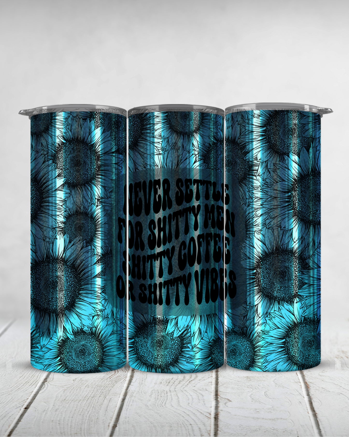 never settle for shitty men shitty coffee or shitty vibes | holographic 20oz slim tumbler