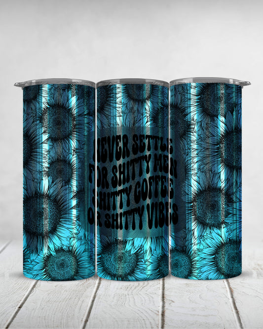 never settle for shitty men shitty coffee or shitty vibes | holographic 20oz slim tumbler