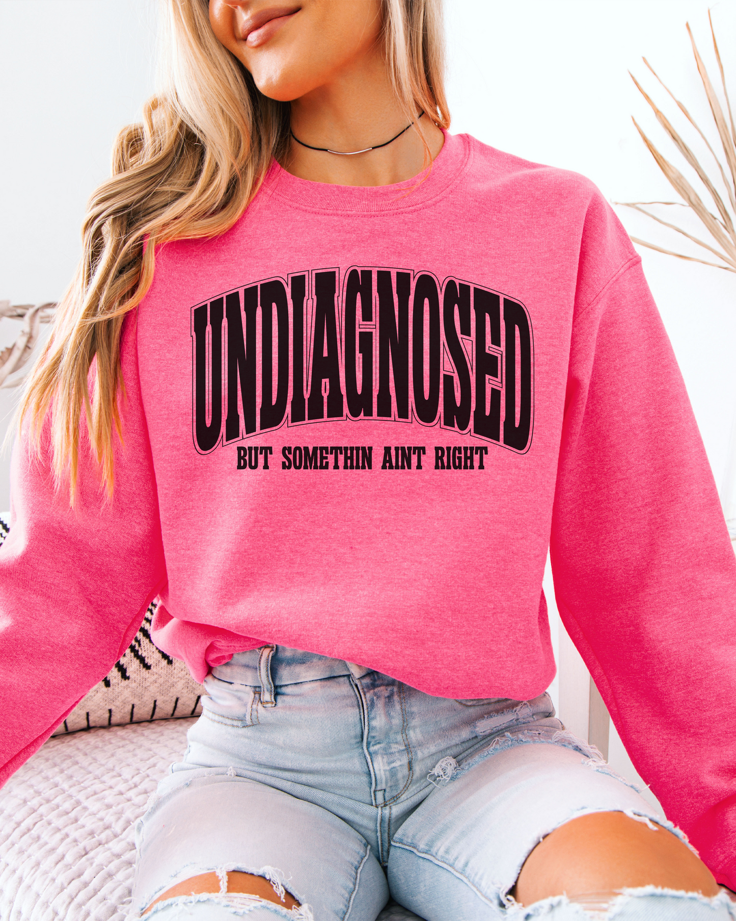 undiagnosed but somethin ain't right | sweatshirt
