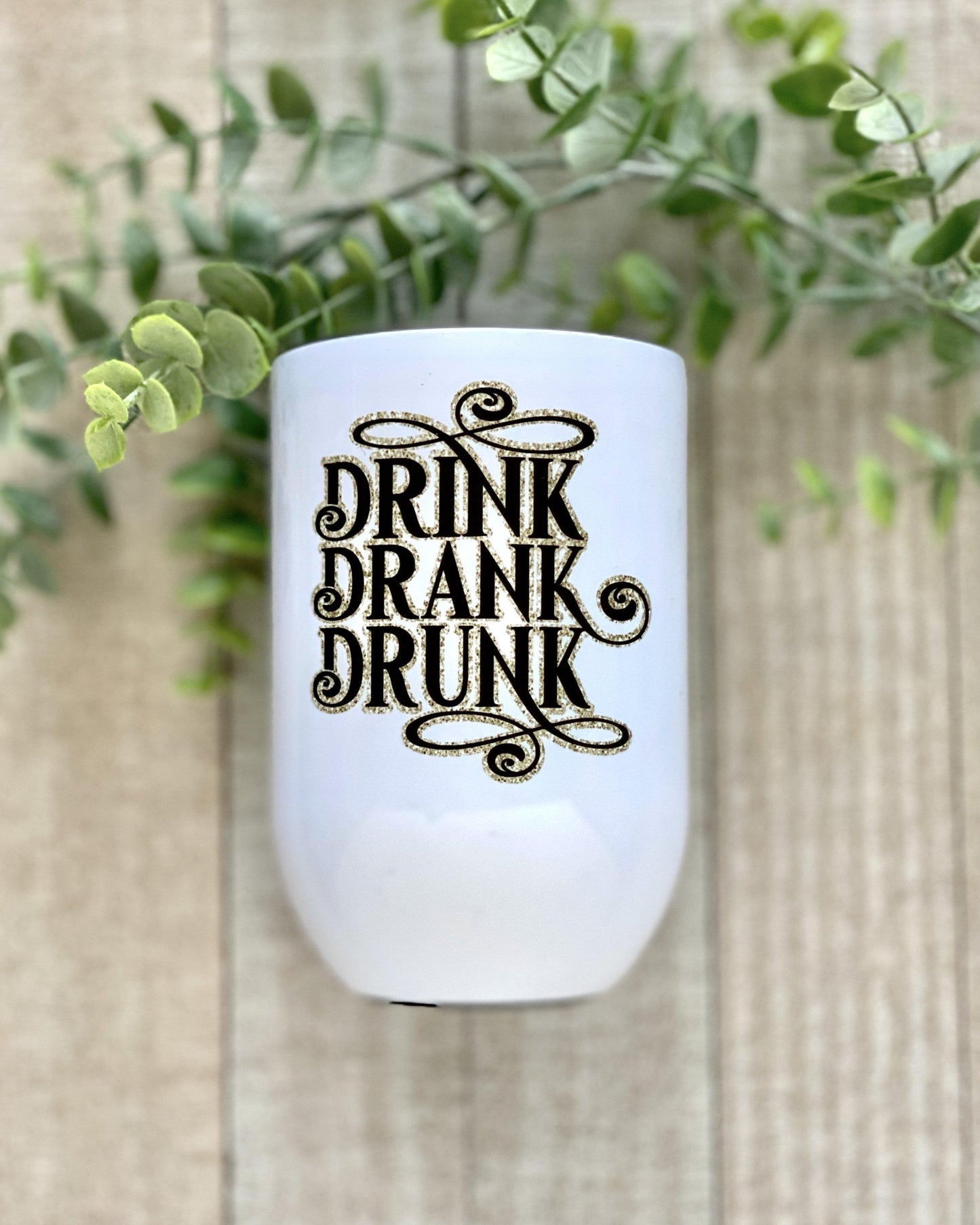 Drink Drank Drunk - 12oz Wine Tumbler - Stainless Steel Tumbler - Rustic Cuts
