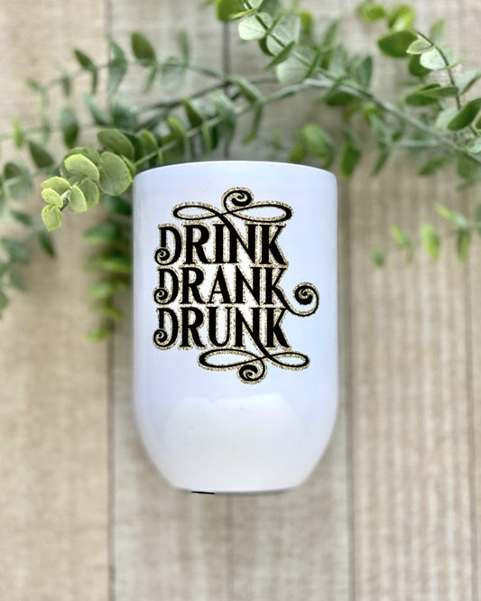 Drink Drank Drunk - 12oz Wine Tumbler - Stainless Steel Tumbler -  Rustic Cuts