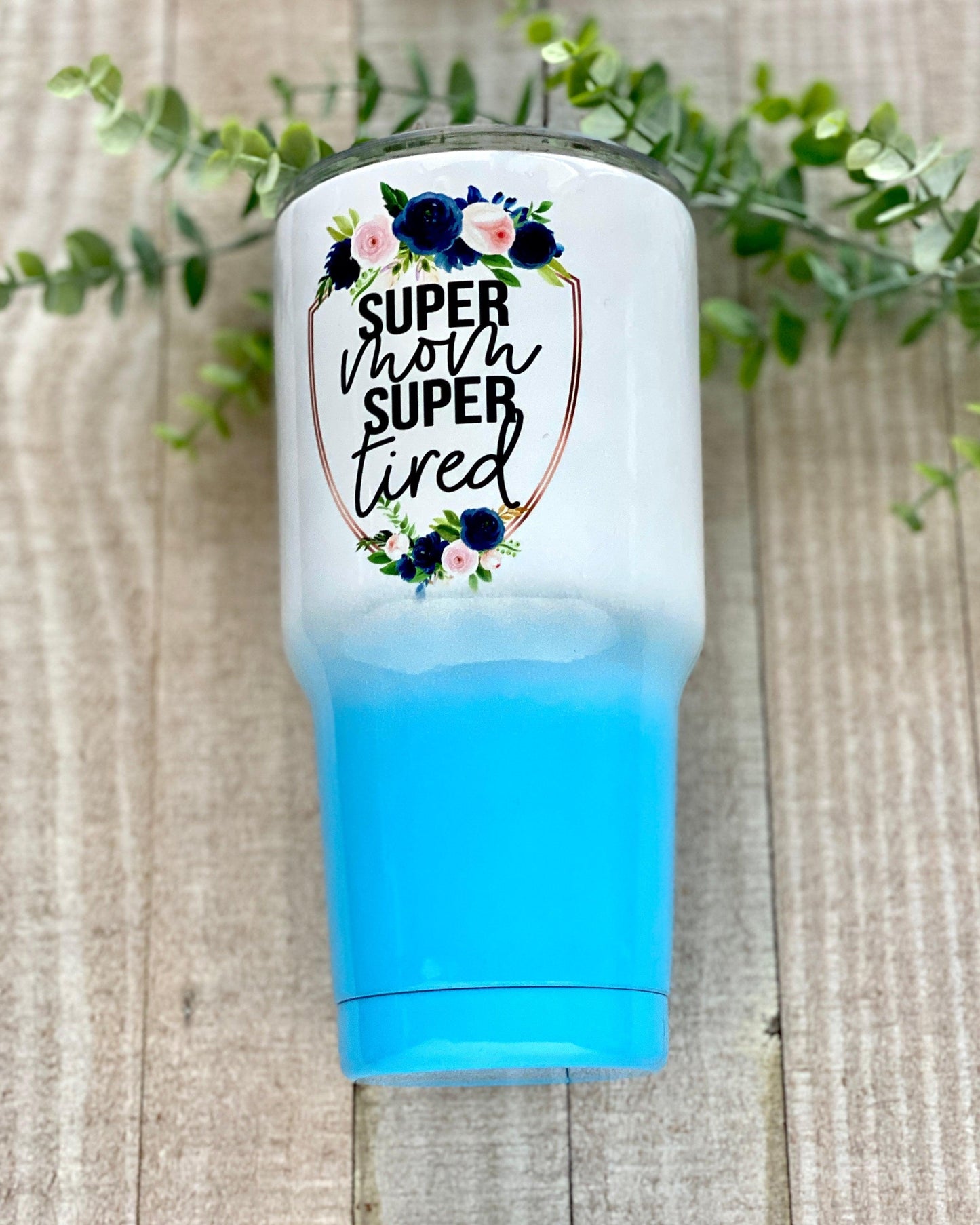Super Mom Super Tired - 30oz Blue Ombre Wide Tumbler - Stainless Steel Tumbler - Rustic Cuts