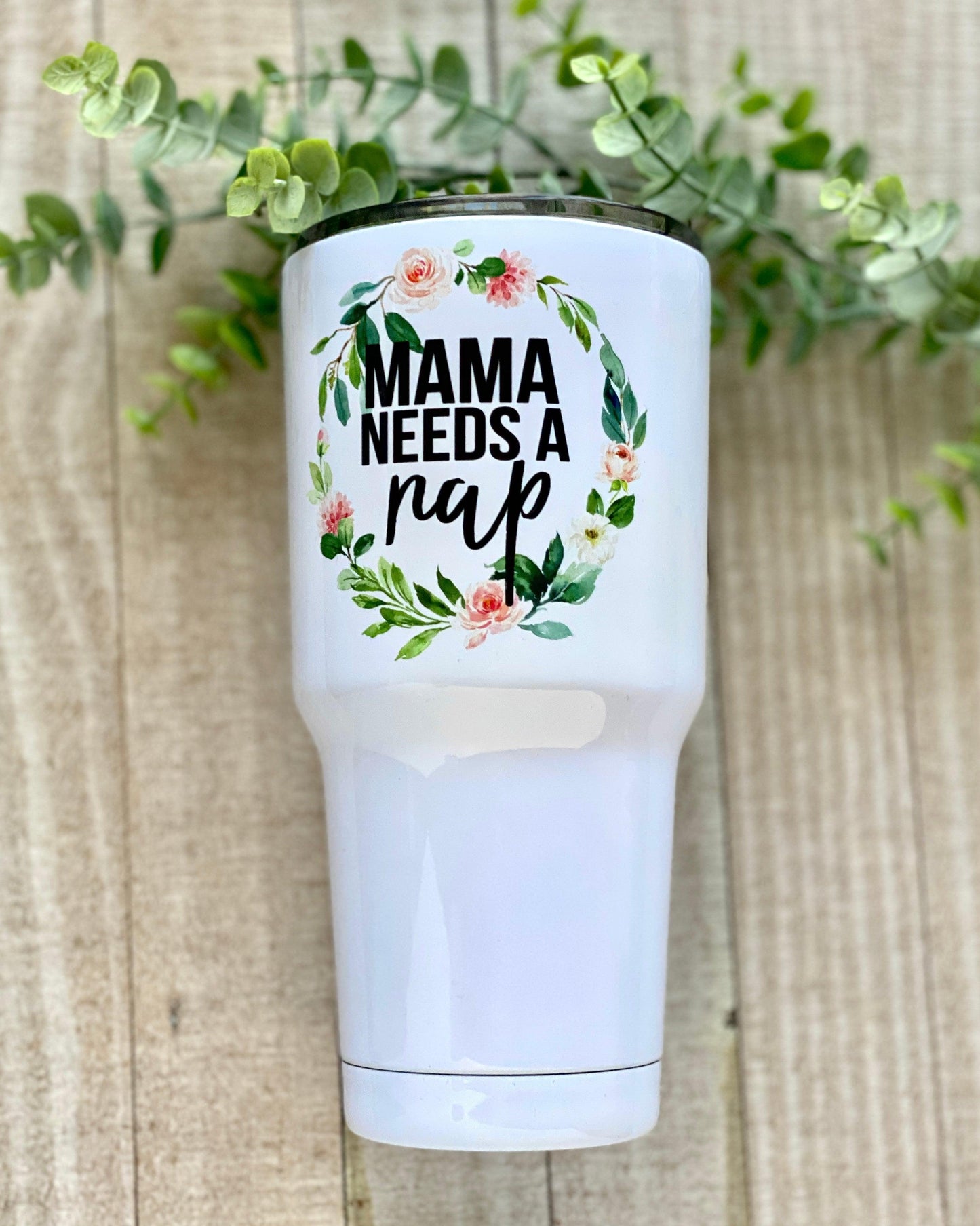 Mama Needs A Nap - 30oz Wide Tumbler - Stainless Steel Tumbler - Rustic Cuts
