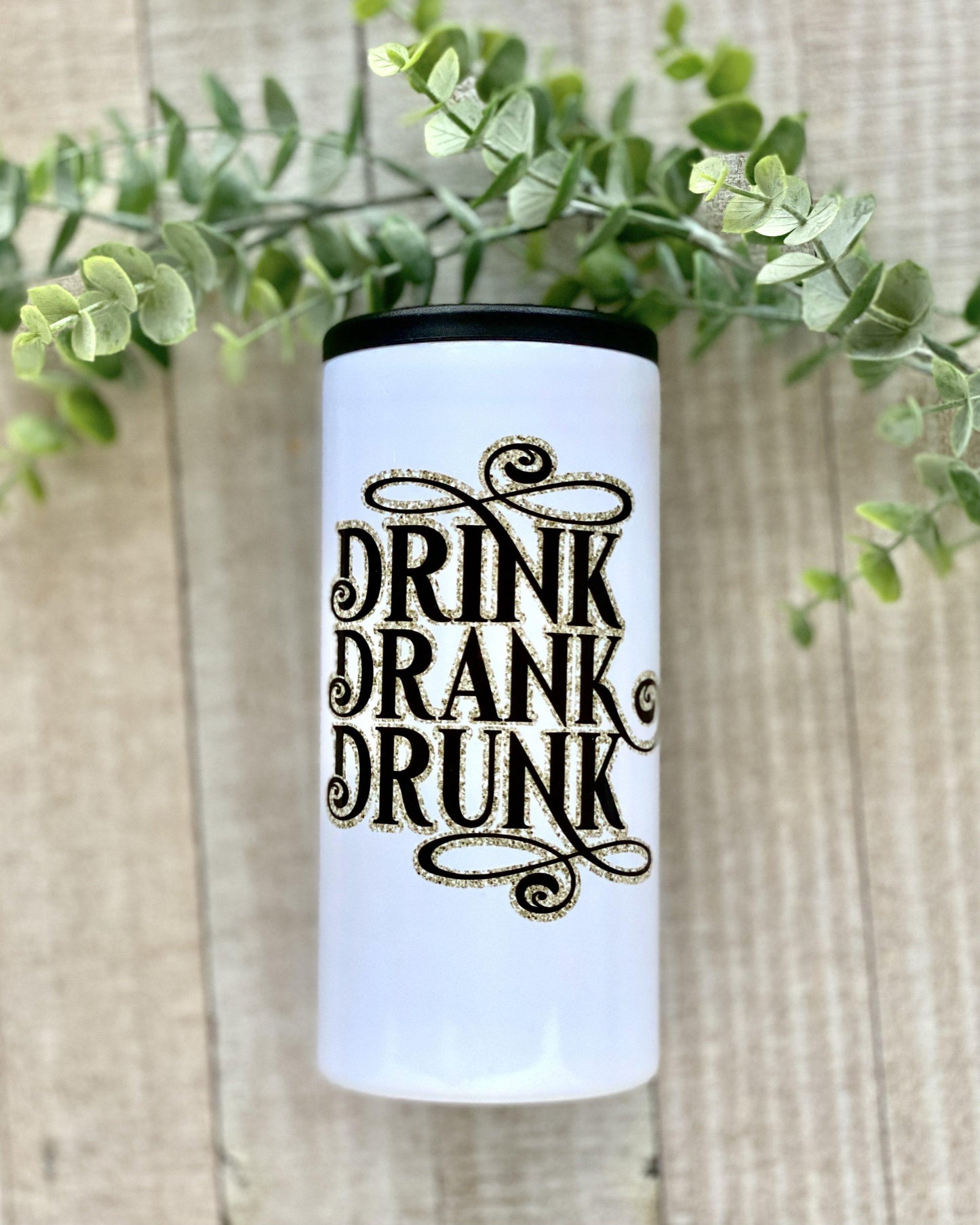 Drink Drank Drunk - 12oz Slim Can Cooler - Stainless Steel Tumbler - Rustic Cuts