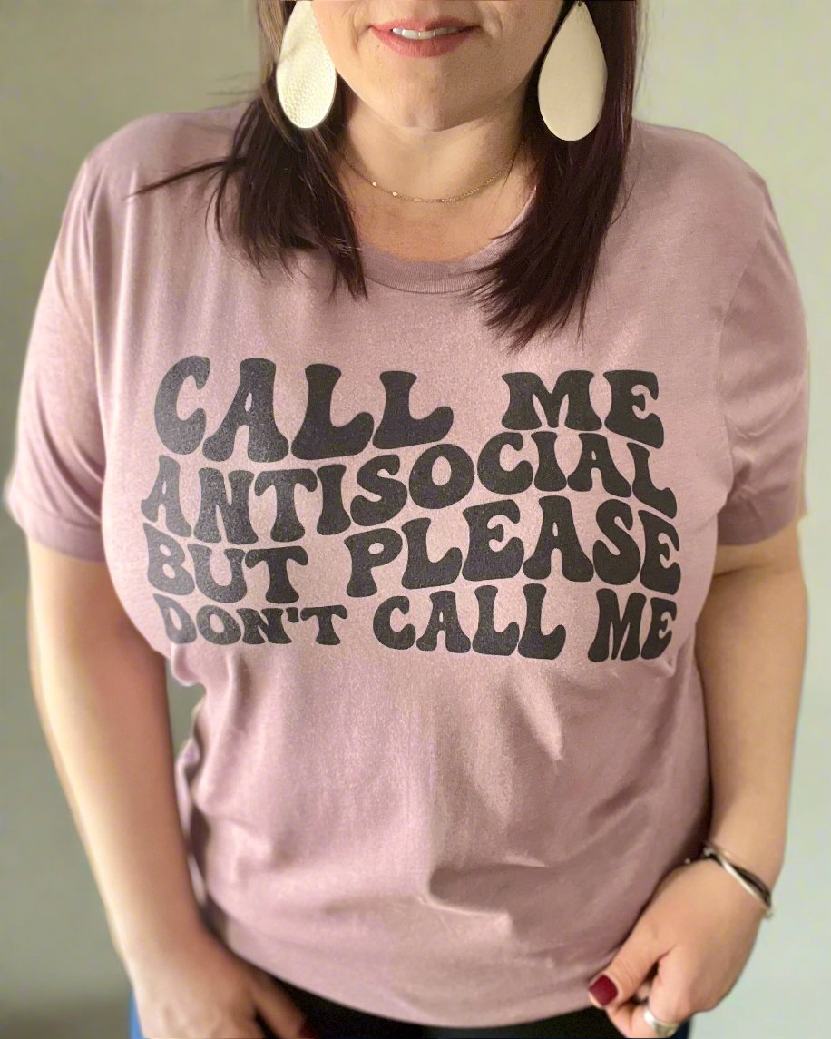 call me antisocial but please don't call me | t-shirt