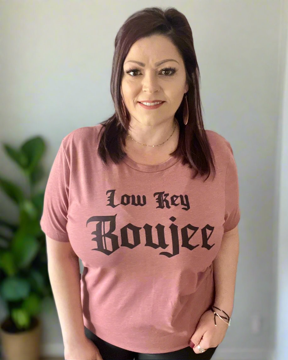 low key boujee | t shirt