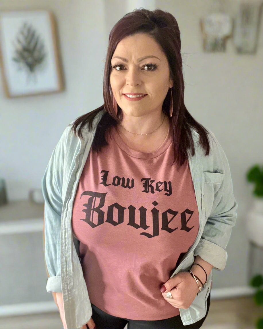 low key boujee | t shirt
