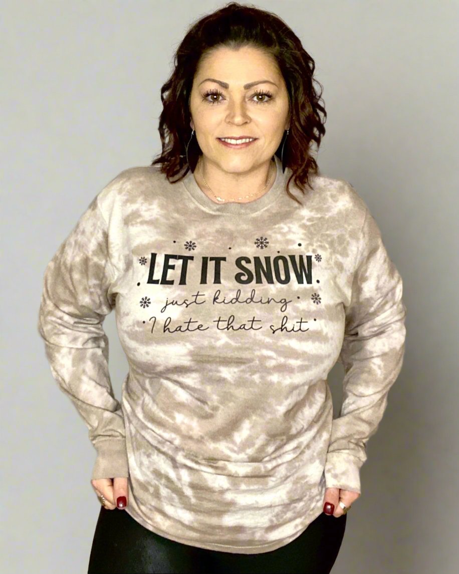 Let It Snow Just Kidding I Hate That Shit - Women's shirts -  Rustic Cuts