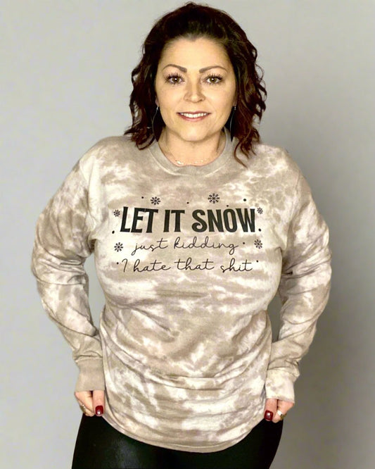 Let It Snow Just Kidding I Hate That Shit - Women's shirts -  Rustic Cuts