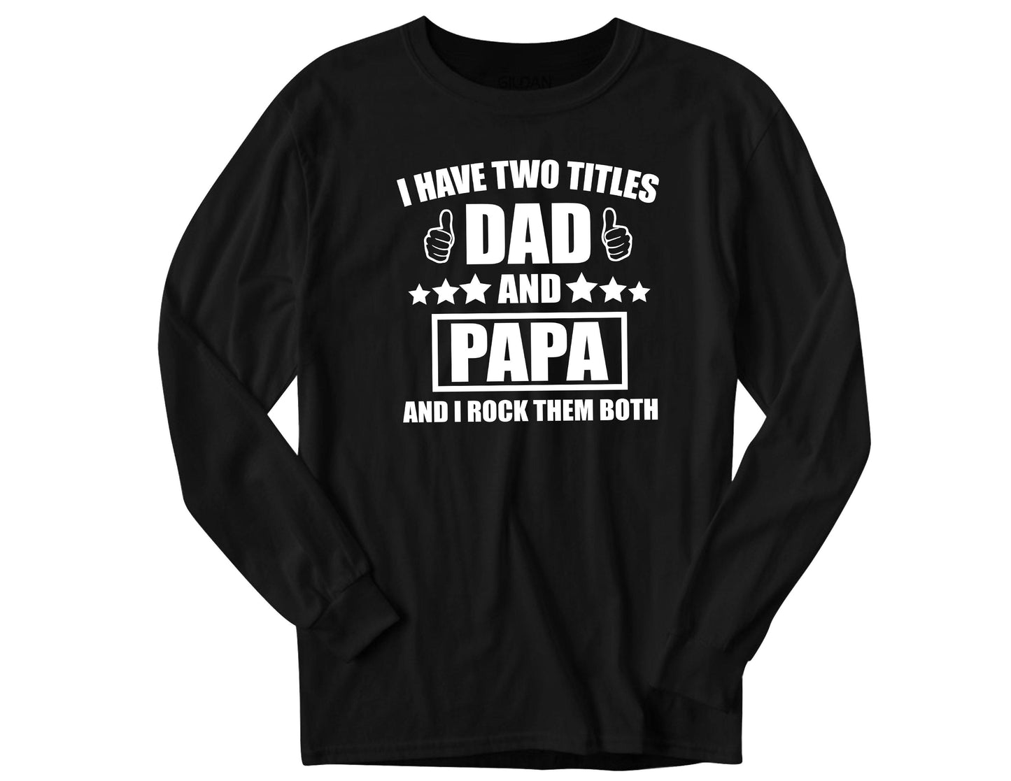 I Have Two Titles Dad and Papa And I Rock Them Both - Men's/Unisex - Rustic Cuts