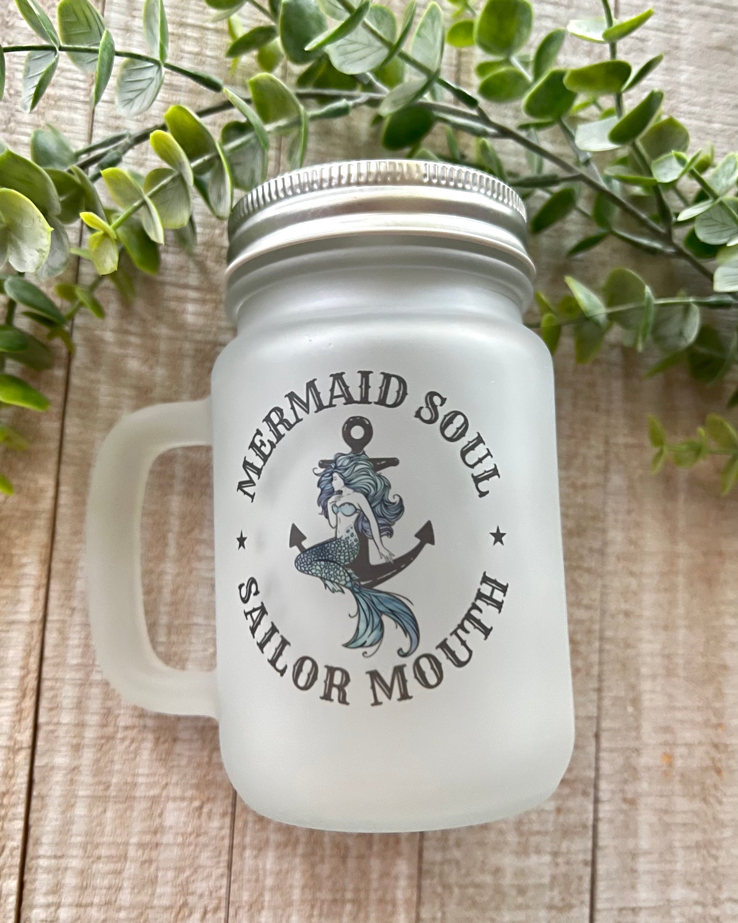 Mermaid Soul Sailor Mouth - 15oz Frosted Mason Jar - 15oz Frosted mason Jar - Rustic Cuts