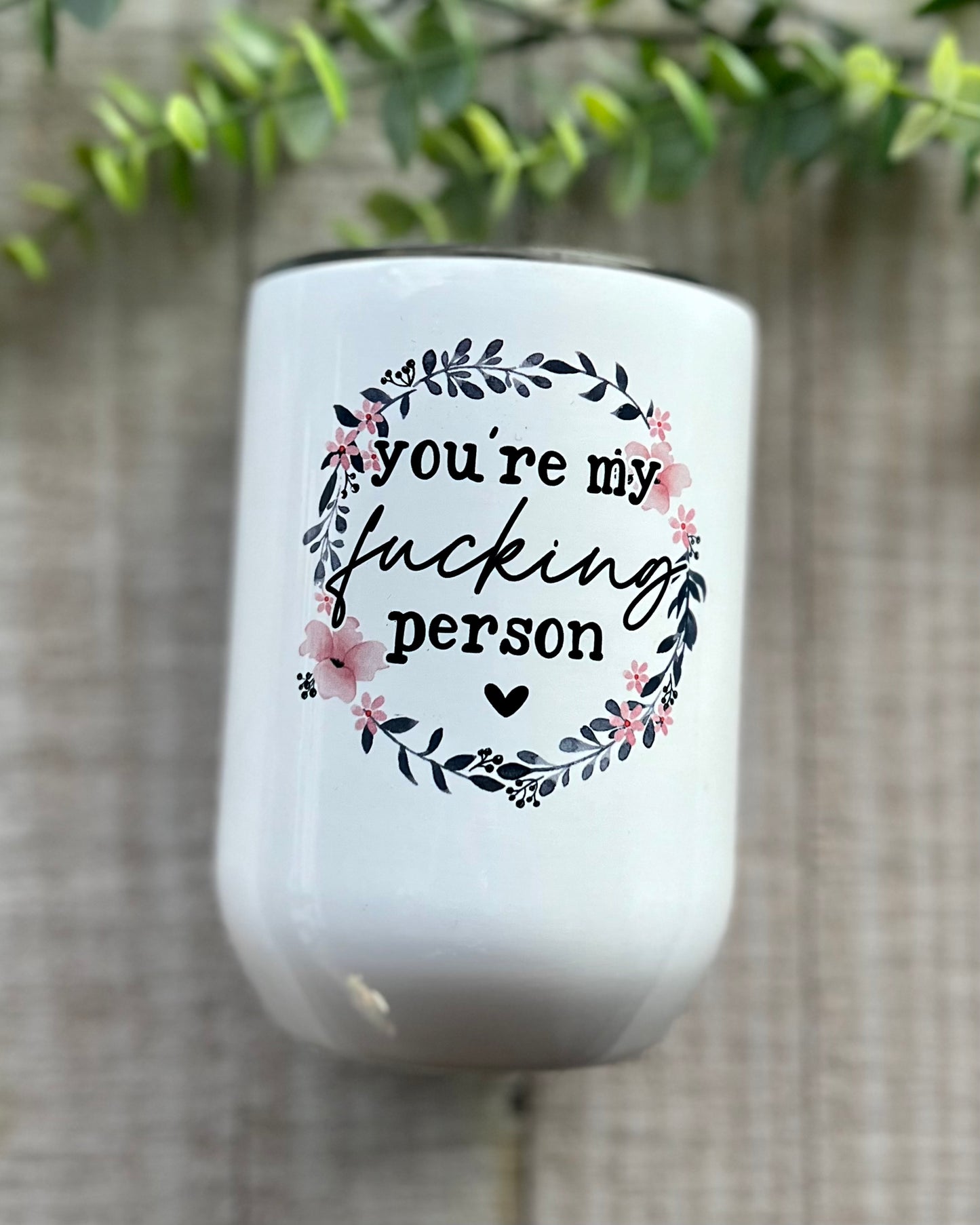 you're my fucking person | 12oz wine tumbler