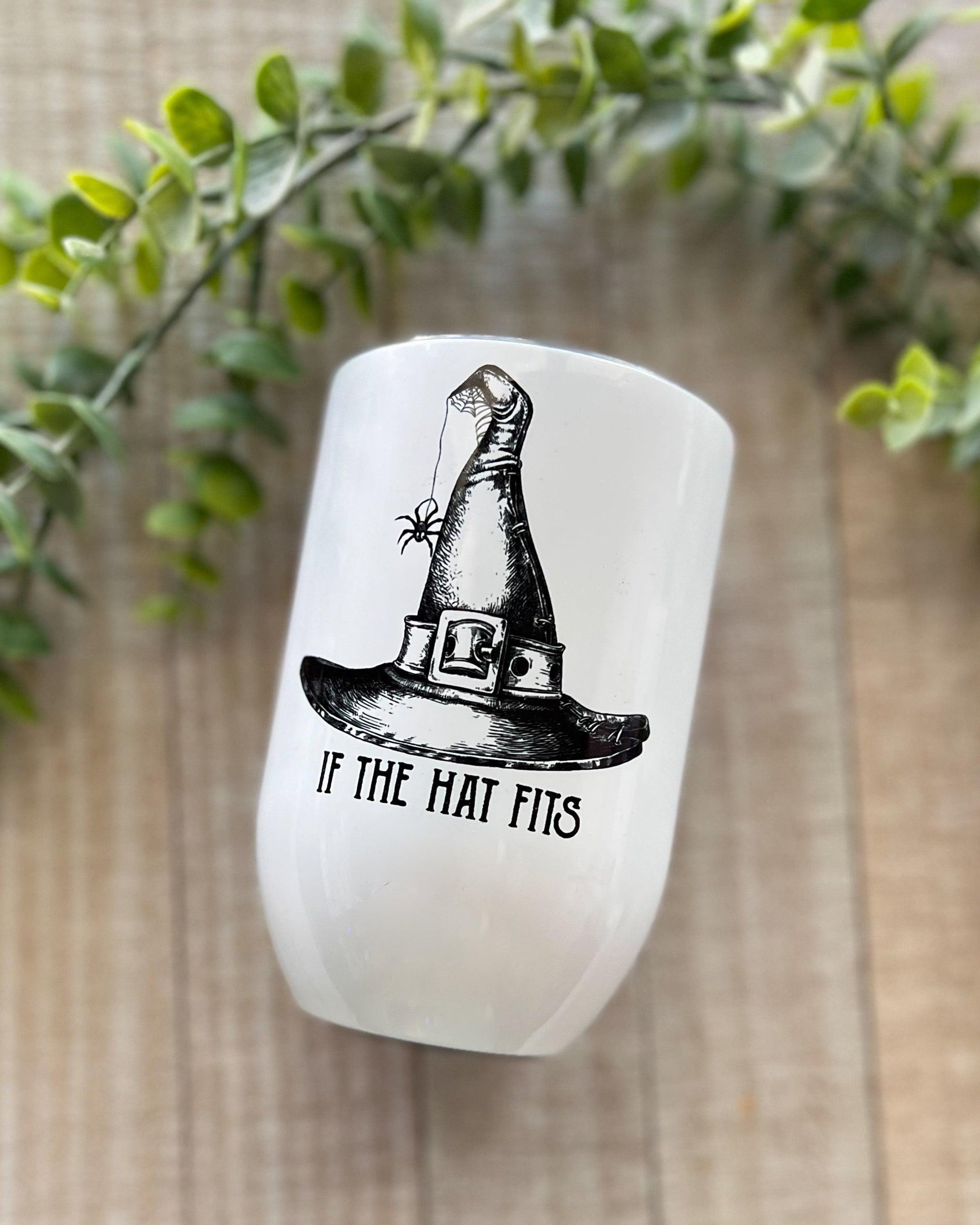 If The Hat Fits - 12oz Wine Tumbler - Stainless Steel Tumbler -  Rustic Cuts