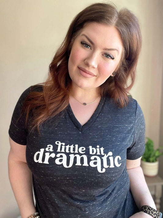 A Little Bit Dramatic - Women's shirts -  Rustic Cuts