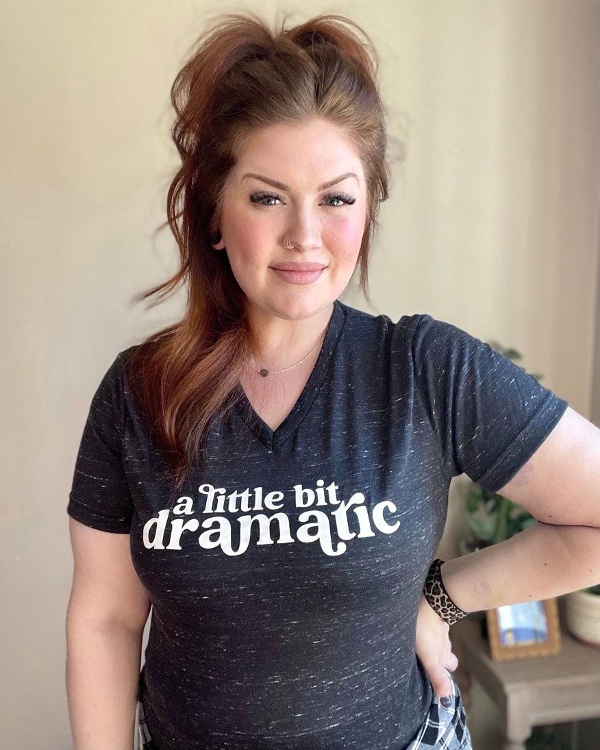 A Little Bit Dramatic - Women's shirts - Rustic Cuts