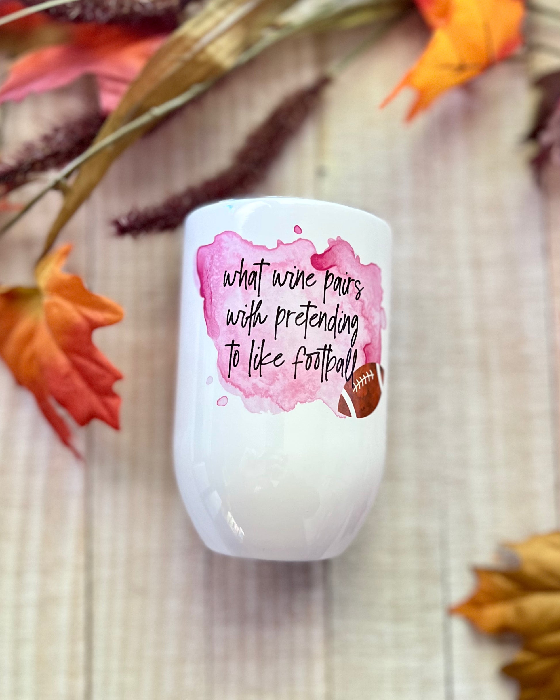 What Wine Pairs With Pretending To Like Football - 12oz Wine Tumbler - Stainless Steel Tumbler -  Rustic Cuts