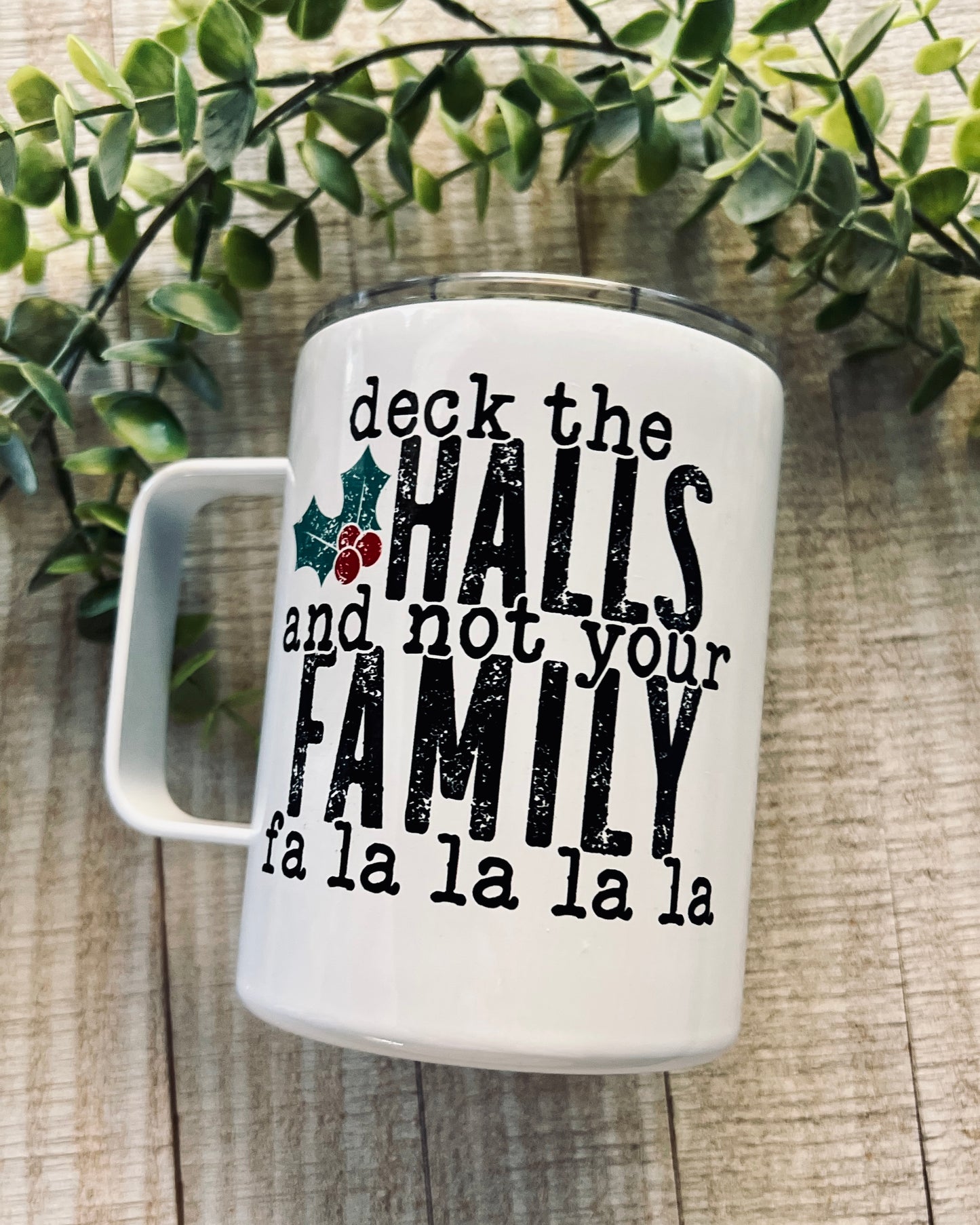 deck the halls not your family fa la la la la | 12oz stainless steel mug
