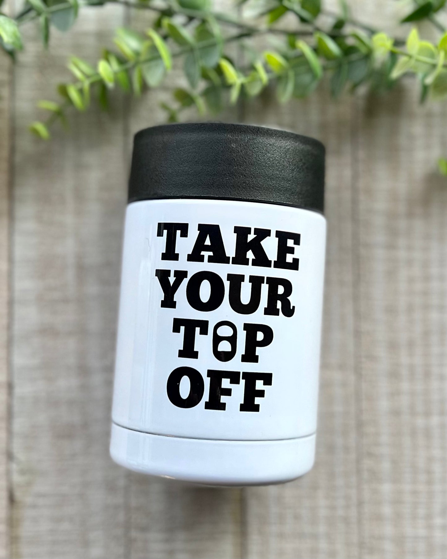 take your top off | 12oz can cooler