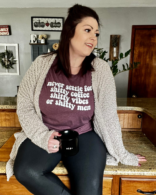 never settle for shitty coffee shitty vibes or shitty men | graphic top