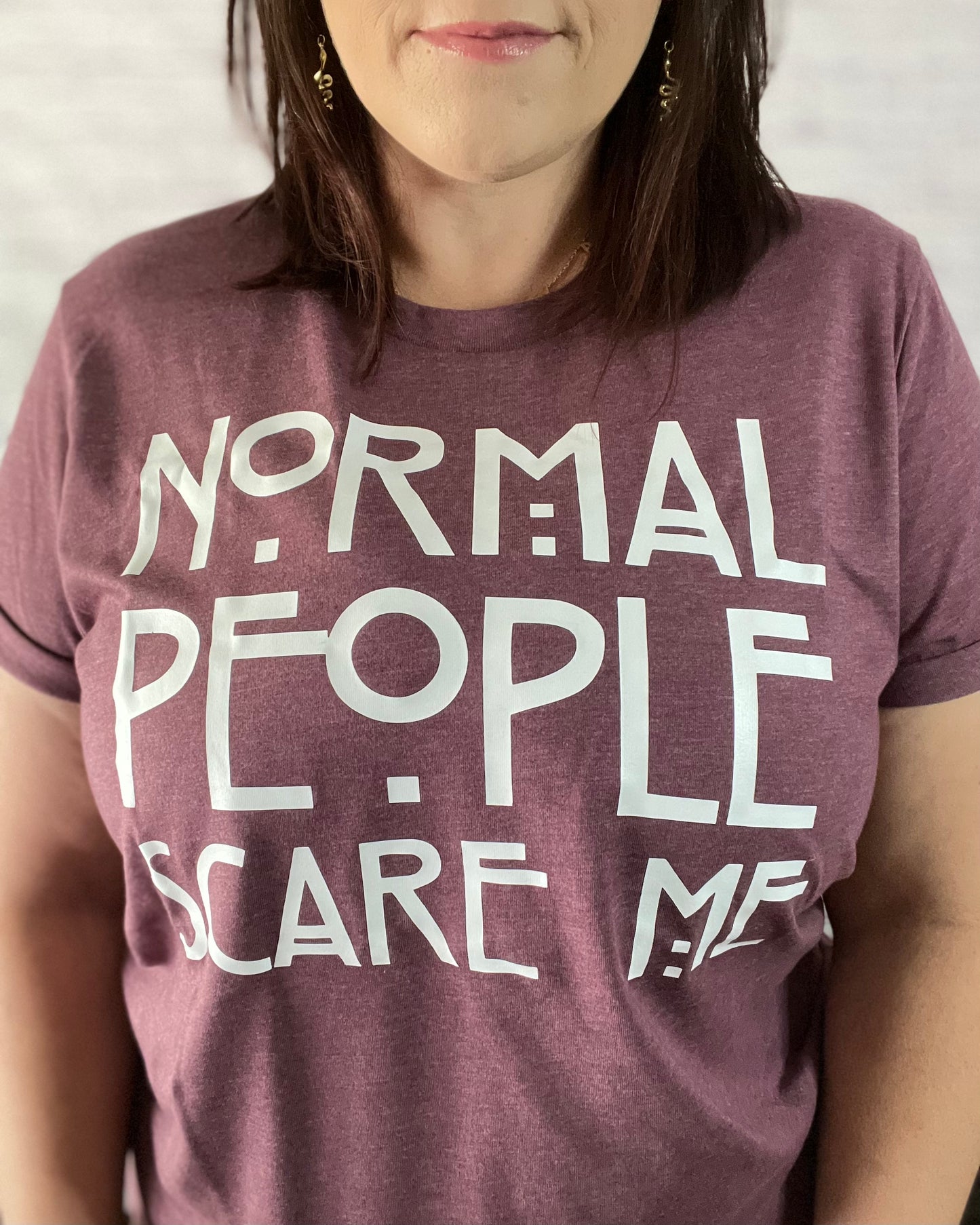 Normal People Scare Me - Women's shirts - Rustic Cuts