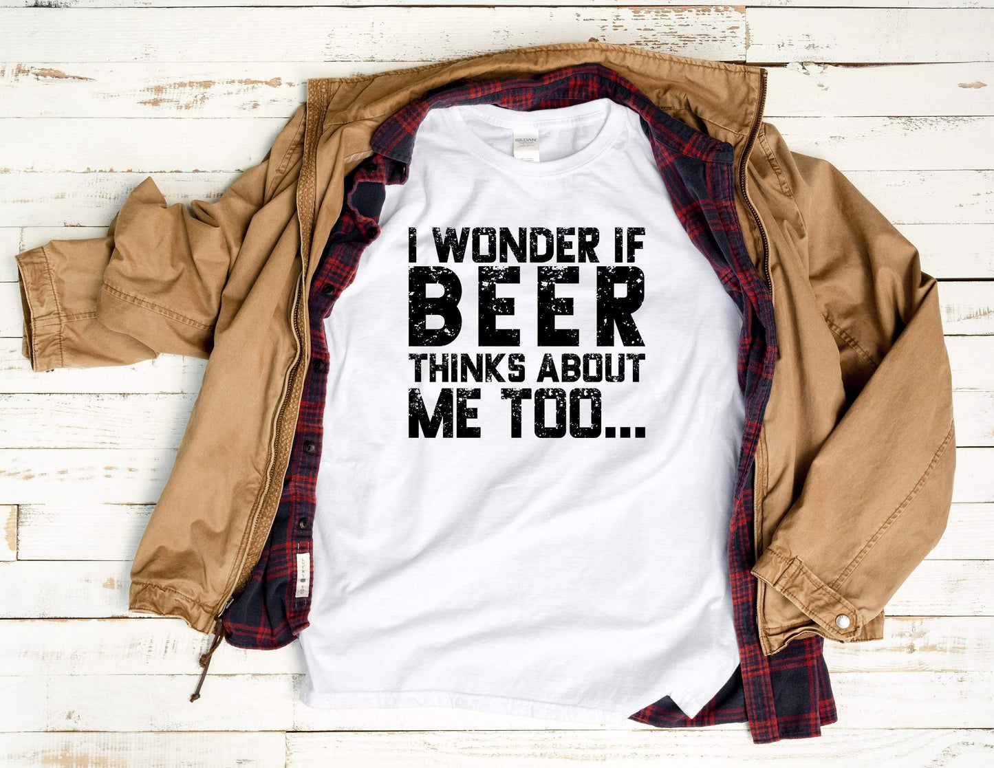 I Wonder If Beer Thinks About Me Too - Men's/Unisex - Rustic Cuts