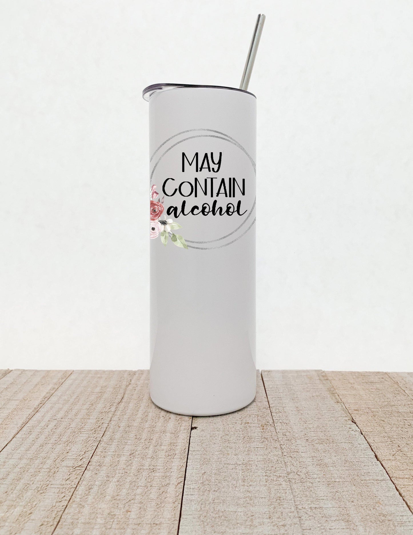 May Contain Alcohol, Floral Stainless Steel Tumbler - Stainless Steel Tumbler - Rustic Cuts
