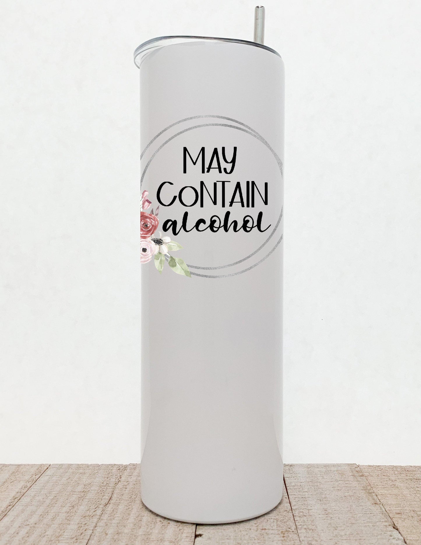 May Contain Alcohol, Floral Stainless Steel Tumbler - Stainless Steel Tumbler - Rustic Cuts