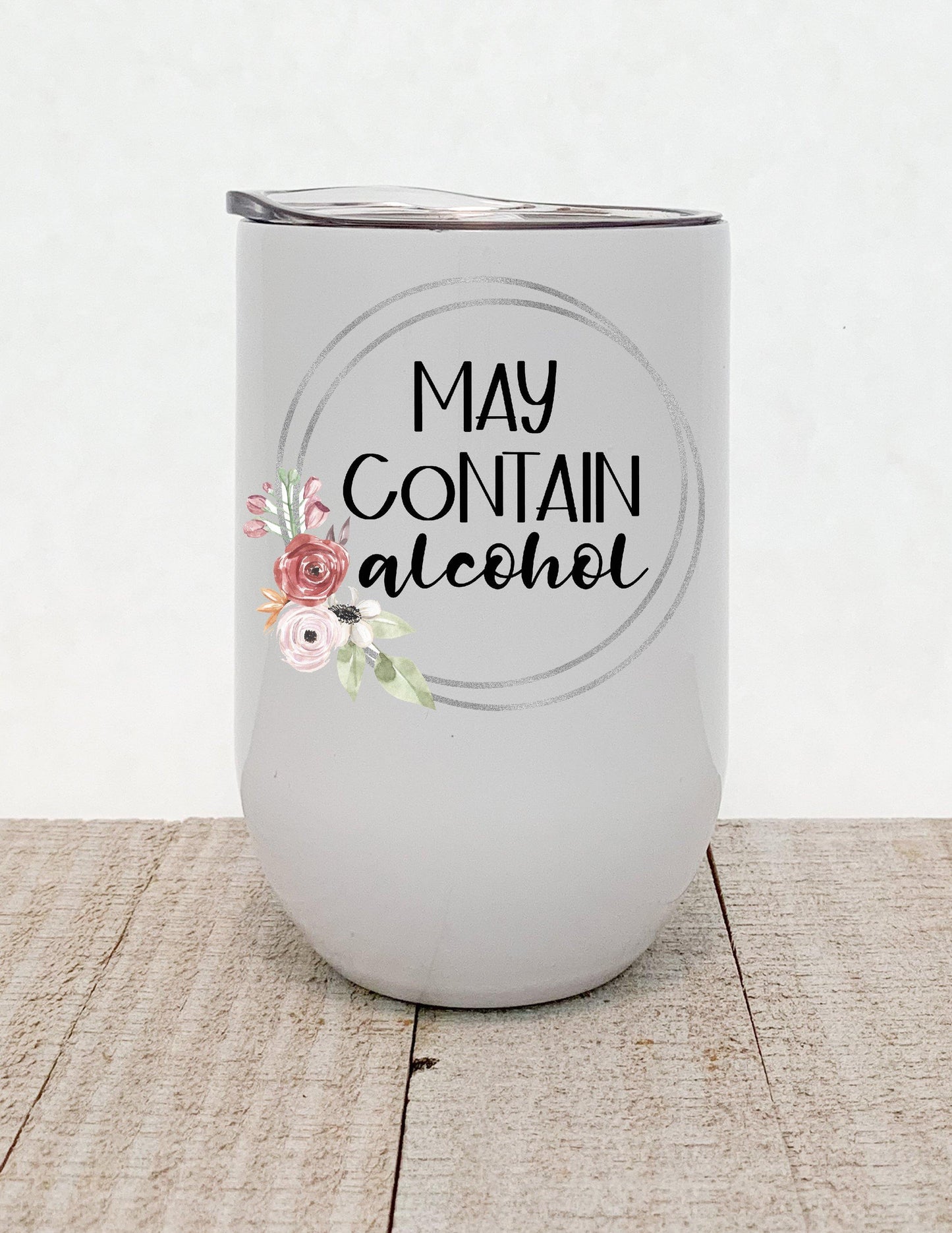 May Contain Alcohol, Floral Stainless Steel Tumbler - Stainless Steel Tumbler - Rustic Cuts