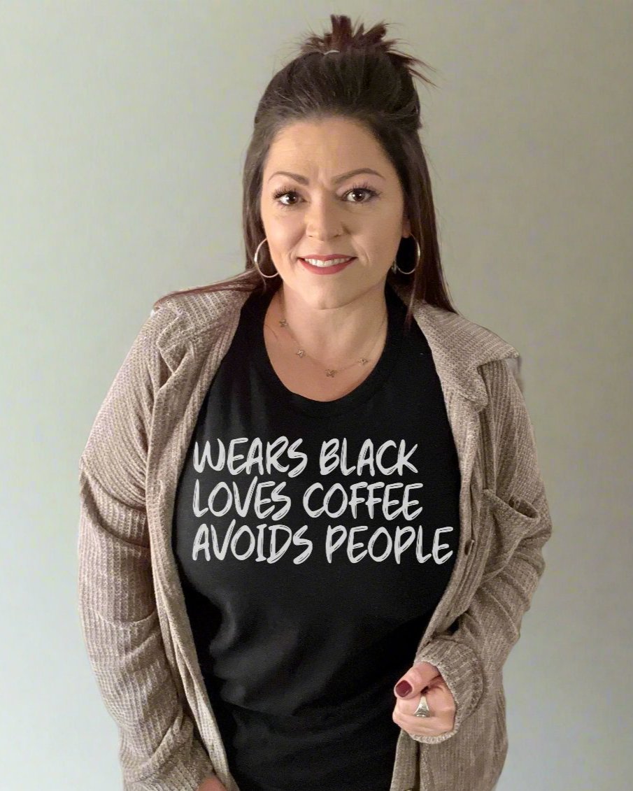Wears Black Loves Coffee Avoids People