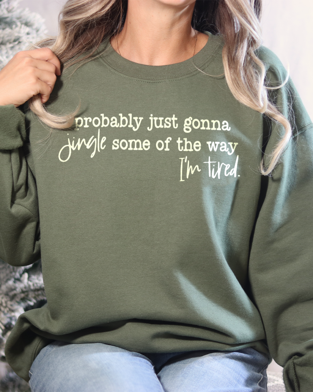 probably just gonna jingle some of the way i'm tired | sweatshirt
