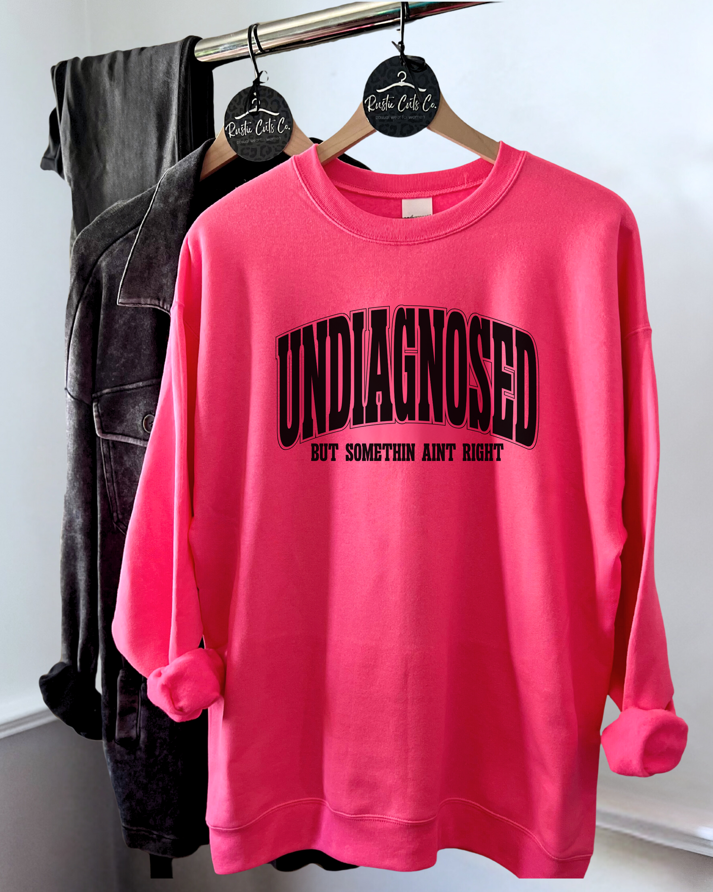 undiagnosed but somethin ain't right | sweatshirt